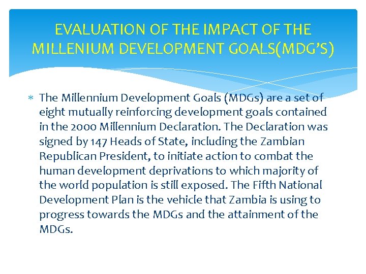 EVALUATION OF THE IMPACT OF THE MILLENIUM DEVELOPMENT GOALS(MDG’S) The Millennium Development Goals (MDGs)