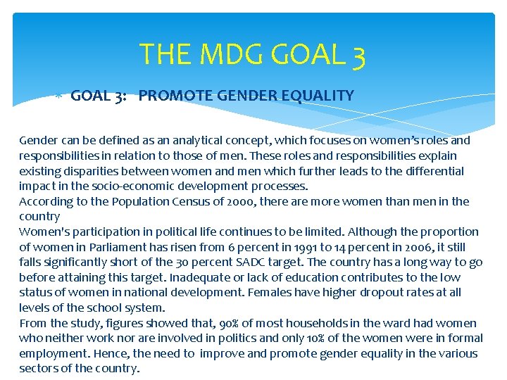 THE MDG GOAL 3: PROMOTE GENDER EQUALITY Gender can be defined as an analytical