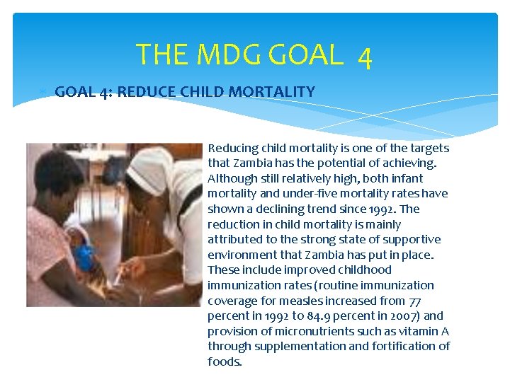 THE MDG GOAL 4: REDUCE CHILD MORTALITY Reducing child mortality is one of the