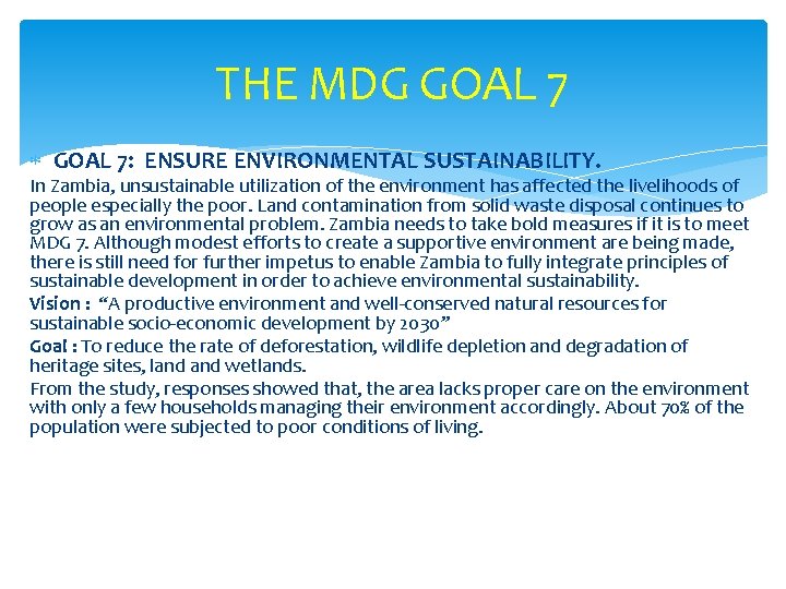 THE MDG GOAL 7: ENSURE ENVIRONMENTAL SUSTAINABILITY. In Zambia, unsustainable utilization of the environment