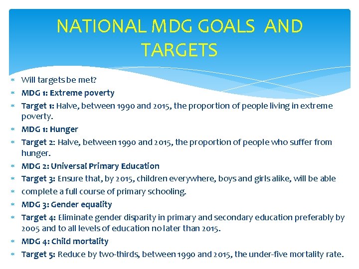 NATIONAL MDG GOALS AND TARGETS Will targets be met? MDG 1: Extreme poverty Target