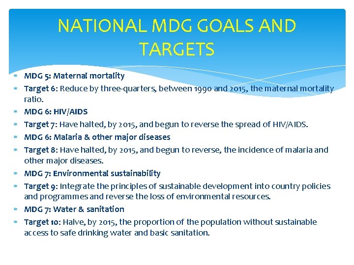 NATIONAL MDG GOALS AND TARGETS MDG 5: Maternal mortality Target 6: Reduce by three-quarters,