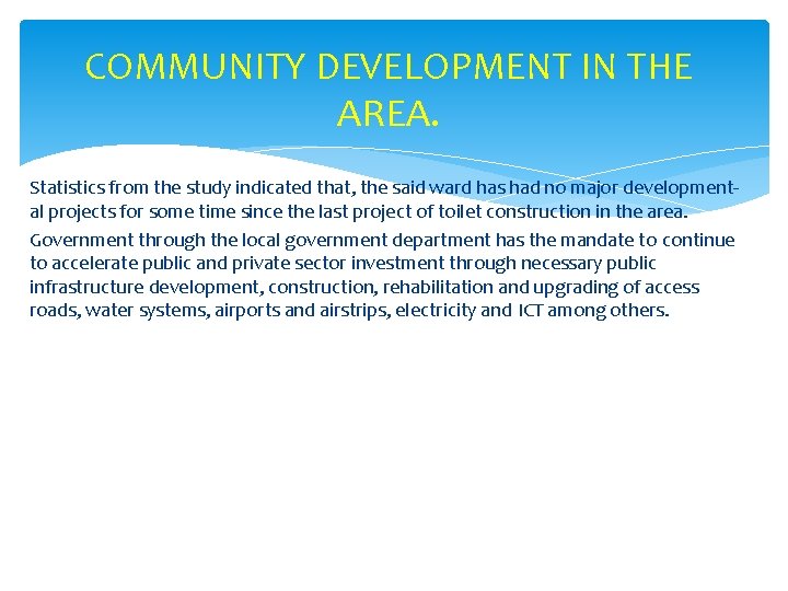 COMMUNITY DEVELOPMENT IN THE AREA. Statistics from the study indicated that, the said ward