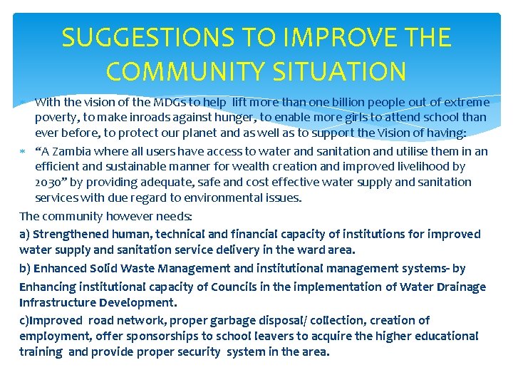 SUGGESTIONS TO IMPROVE THE COMMUNITY SITUATION With the vision of the MDGs to help