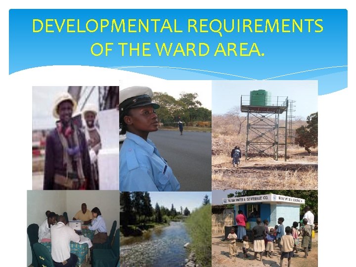 DEVELOPMENTAL REQUIREMENTS OF THE WARD AREA. 