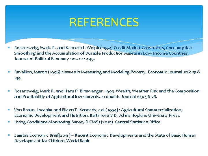 REFERENCES § Rosenzweig, Mark. R. and Kenneth I. Wolpin(1993) Credit Market Constraints, Consumption Smoothing