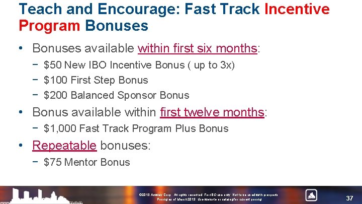 Teach and Encourage: Fast Track Incentive Program Bonuses • Bonuses available within first six