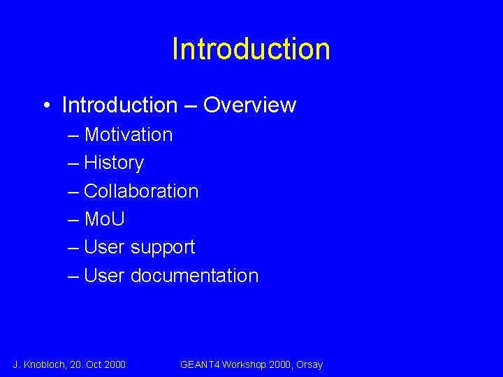Introduction • Introduction – Overview – Motivation – History – Collaboration – Mo. U