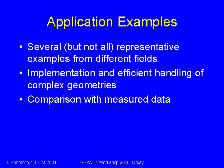 Application Examples • Several (but not all) representative examples from different fields • Implementation