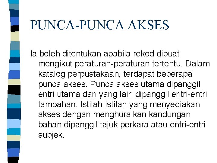 PUNCA-PUNCA AKSES Ia boleh ditentukan apabila rekod dibuat mengikut peraturan-peraturan tertentu. Dalam katalog perpustakaan,