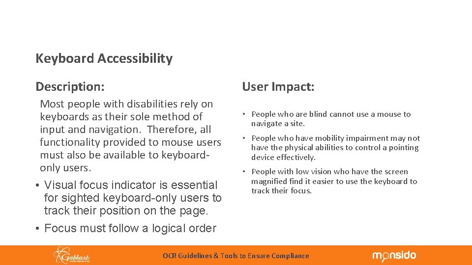 Common Accessibility Principles Keyboard Accessibility User Impact: Description: Most people with disabilities rely on