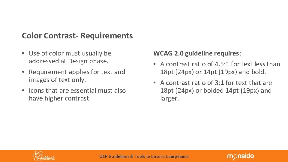 Common Accessibility Principles Color Contrast- Requirements • Use of color must usually be addressed