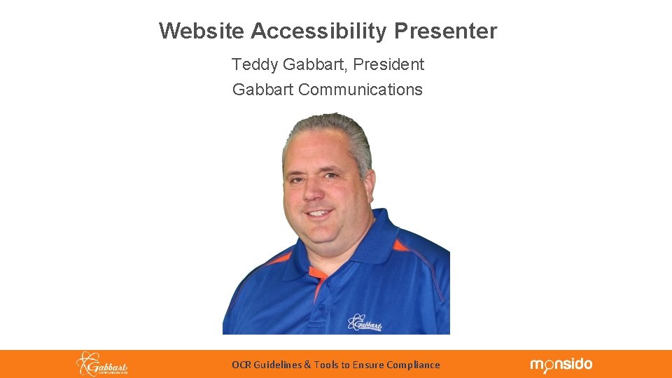 Website Accessibility Presenter Teddy Gabbart, President Gabbart Communications 10/24/18 OCR Guidelines & Tools to