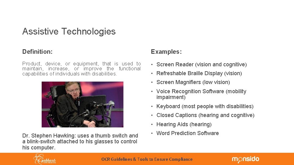 Accessibility Overview Assistive Technologies Definition: Examples: Product, device, or equipment, that is used to