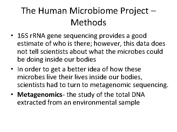 The Human Microbiome Project – Methods • 16 S r. RNA gene sequencing provides