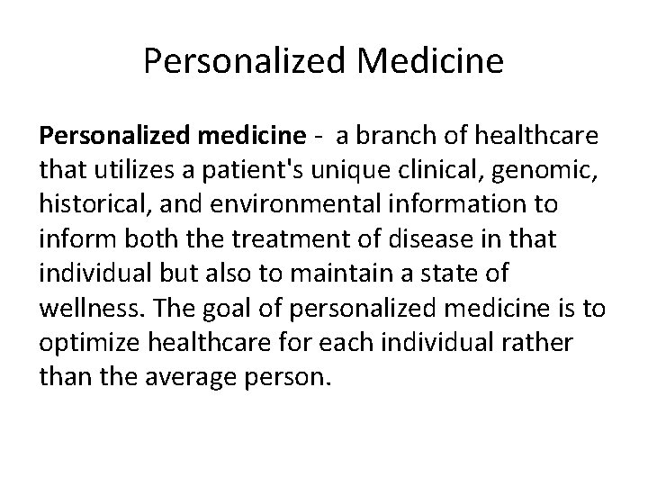 Personalized Medicine Personalized medicine - a branch of healthcare that utilizes a patient's unique