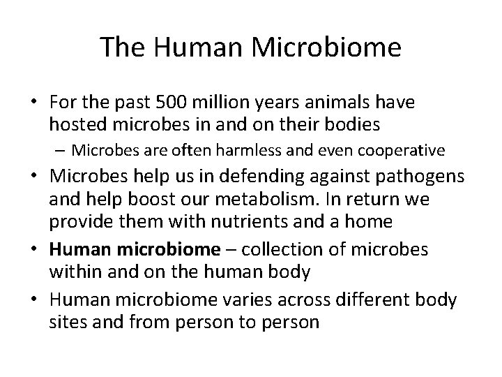 The Human Microbiome • For the past 500 million years animals have hosted microbes