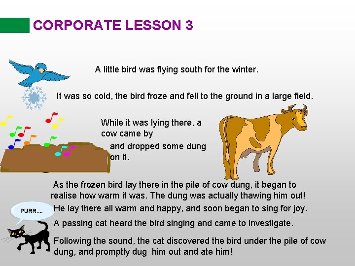 CORPORATE LESSON 3 A little bird was flying south for the winter. It was