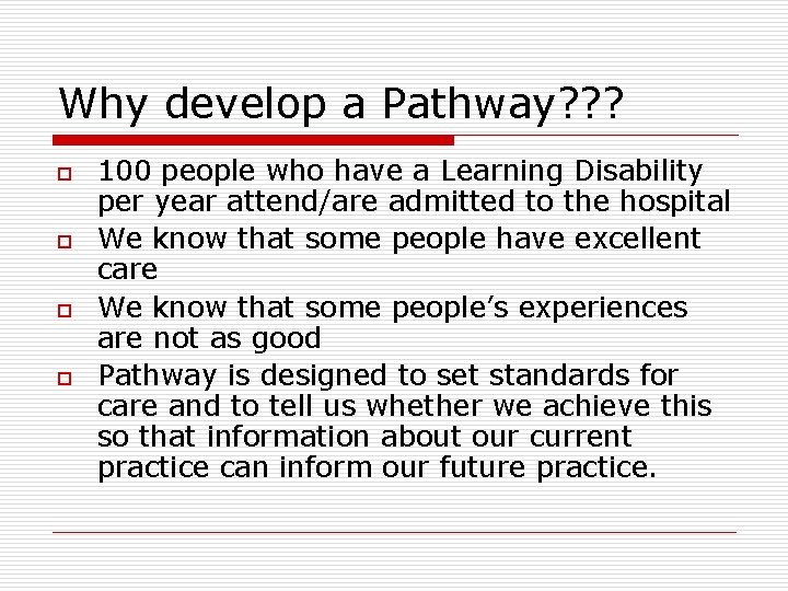 Why develop a Pathway? ? ? o o 100 people who have a Learning