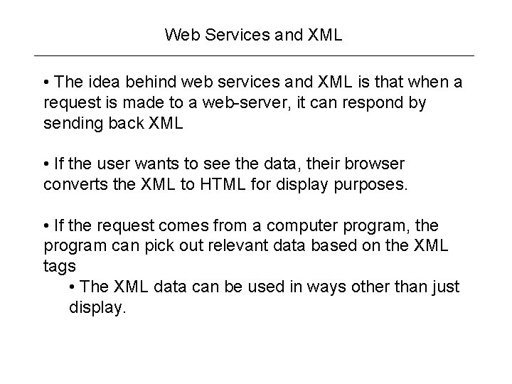 Web Services and XML • The idea behind web services and XML is that