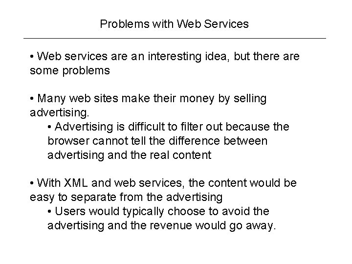 Problems with Web Services • Web services are an interesting idea, but there are