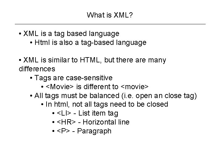 What is XML? • XML is a tag based language • Html is also