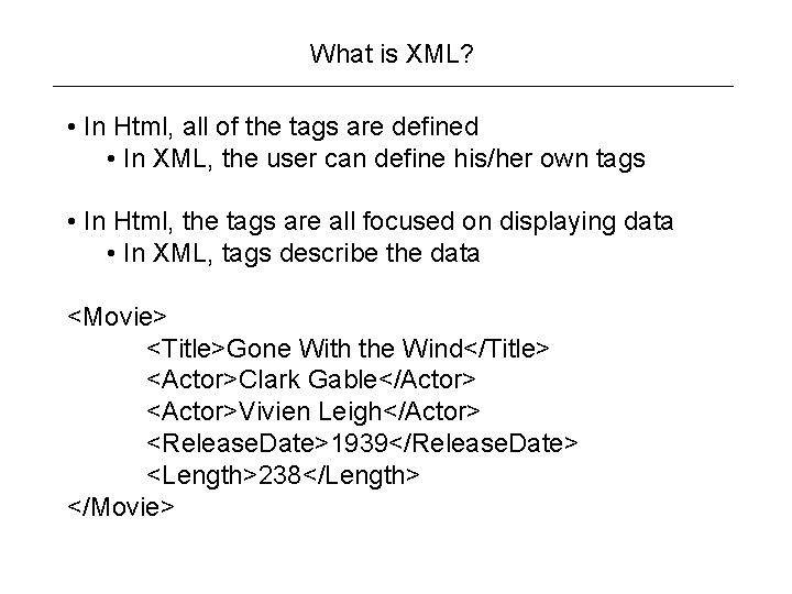 What is XML? • In Html, all of the tags are defined • In