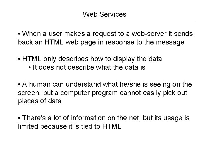 Web Services • When a user makes a request to a web-server it sends