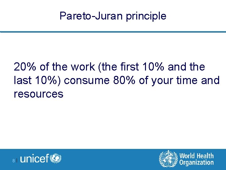 Pareto-Juran principle 20% of the work (the first 10% and the last 10%) consume