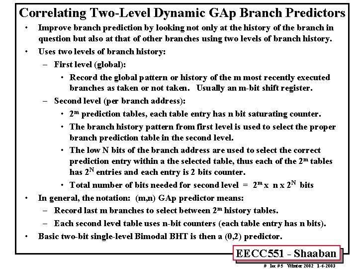 Correlating Two-Level Dynamic GAp Branch Predictors • • Improve branch prediction by looking not