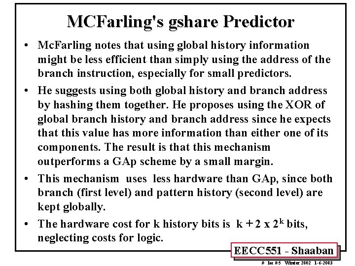 MCFarling's gshare Predictor • Mc. Farling notes that using global history information might be