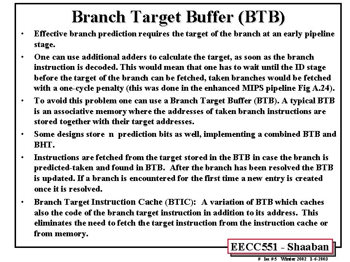 Branch Target Buffer (BTB) • • • Effective branch prediction requires the target of