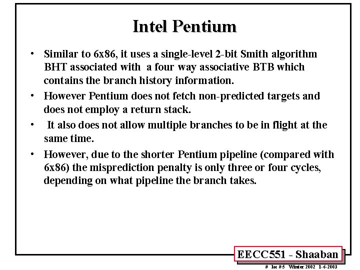 Intel Pentium • Similar to 6 x 86, it uses a single-level 2 -bit