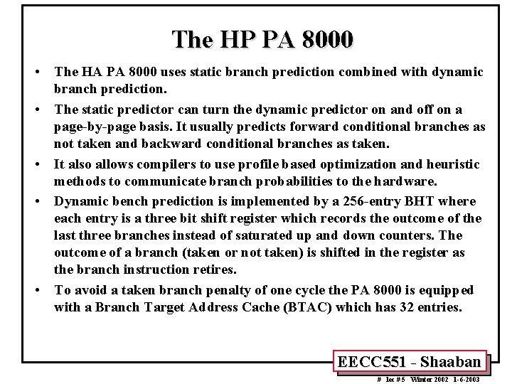 The HP PA 8000 • The HA PA 8000 uses static branch prediction combined