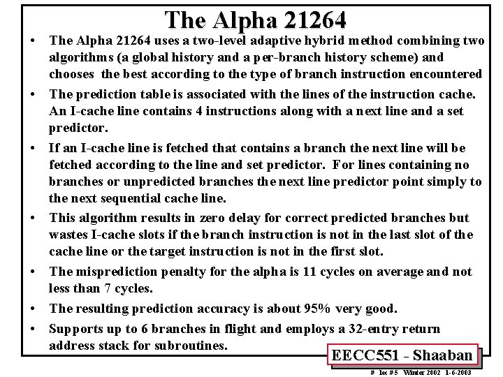 The Alpha 21264 • The Alpha 21264 uses a two-level adaptive hybrid method combining