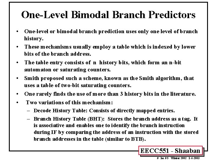 One-Level Bimodal Branch Predictors • One-level or bimodal branch prediction uses only one level