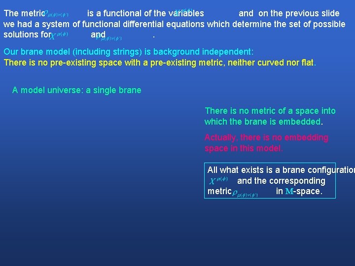 The metric is a functional of the variables and on the previous slide we