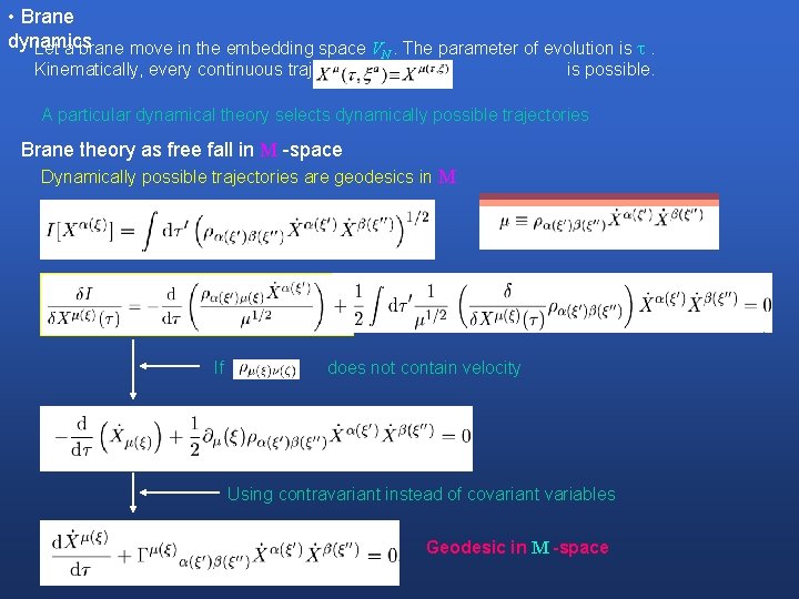  • Brane dynamics Let a brane move in the embedding space VN. The