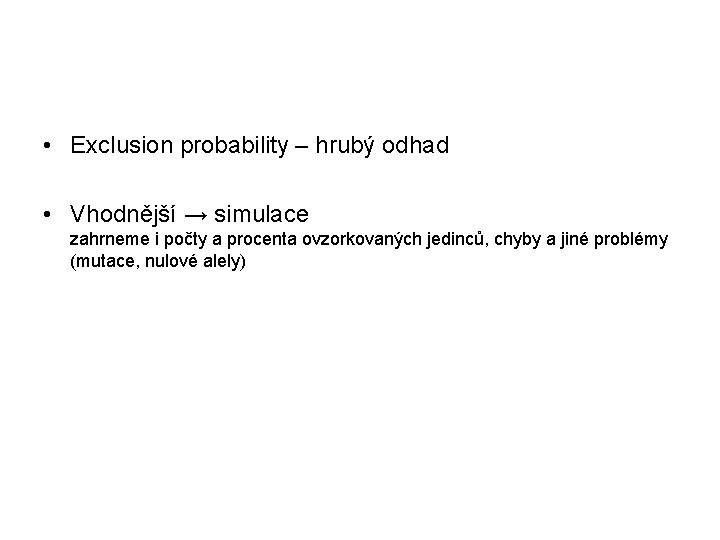  • Exclusion probability – hrubý odhad • Vhodnější → simulace zahrneme i počty