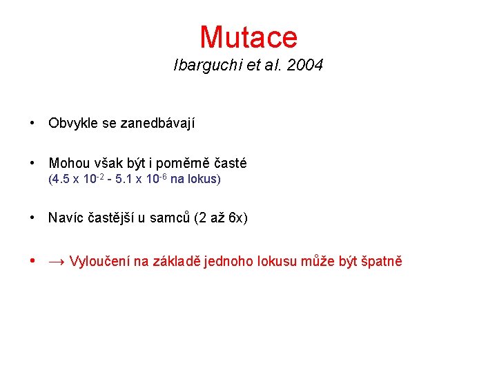 Mutace Ibarguchi et al. 2004 • Obvykle se zanedbávají • Mohou však být i