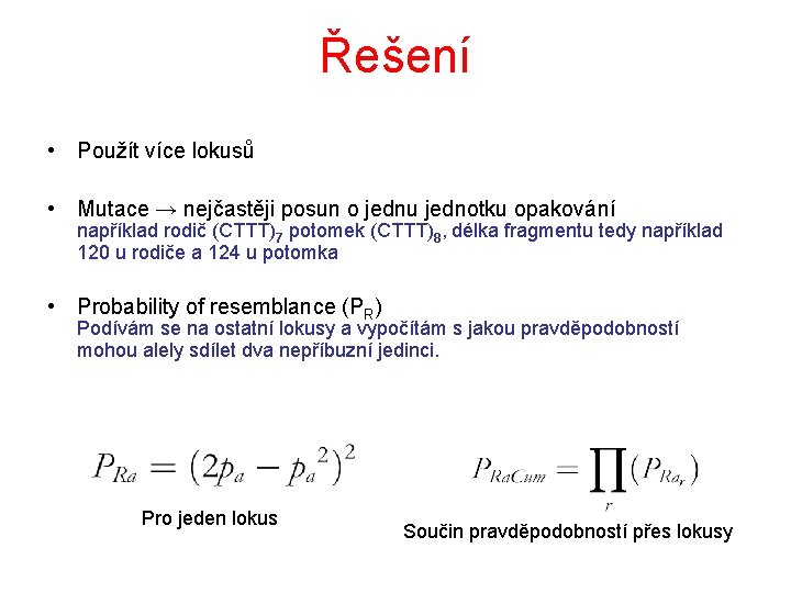 Řešení • Použít více lokusů • Mutace → nejčastěji posun o jednu jednotku opakování