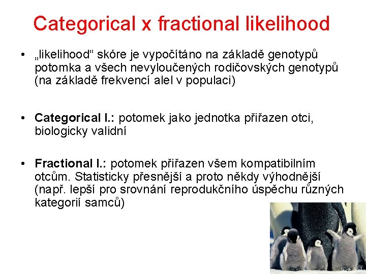 Categorical x fractional likelihood • „likelihood“ skóre je vypočítáno na základě genotypů potomka a