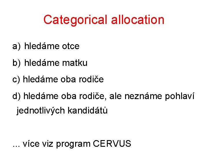 Categorical allocation a) hledáme otce b) hledáme matku c) hledáme oba rodiče d) hledáme