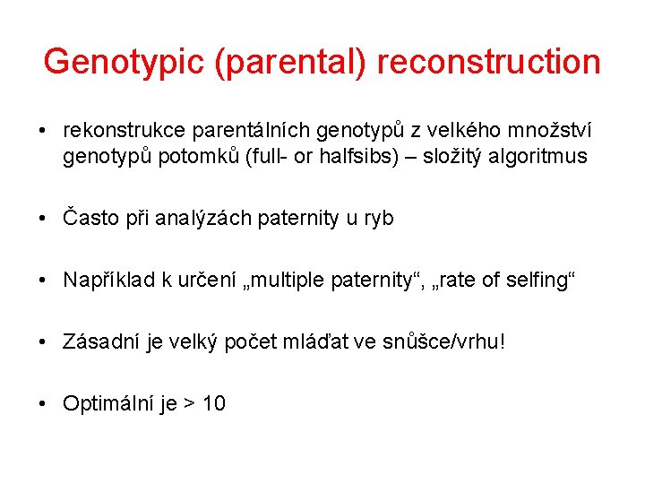 Genotypic (parental) reconstruction • rekonstrukce parentálních genotypů z velkého množství genotypů potomků (full- or