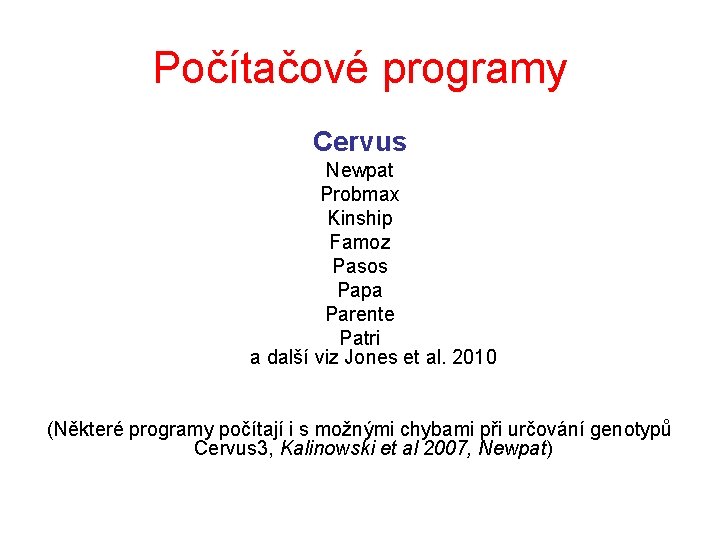 Počítačové programy Cervus Newpat Probmax Kinship Famoz Pasos Papa Parente Patri a další viz