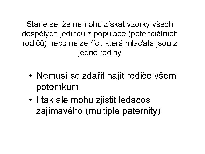 Stane se, že nemohu získat vzorky všech dospělých jedinců z populace (potenciálních rodičů) nebo