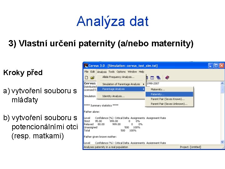 Analýza dat 3) Vlastní určení paternity (a/nebo maternity) Kroky před a) vytvoření souboru s