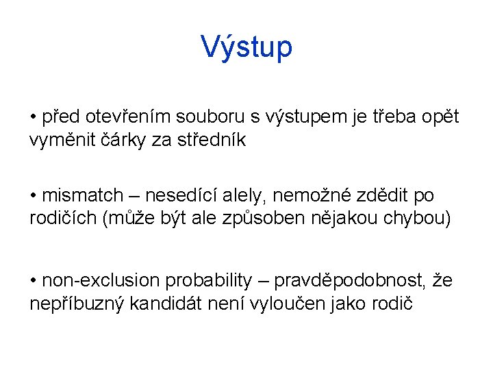 Výstup • před otevřením souboru s výstupem je třeba opět vyměnit čárky za středník