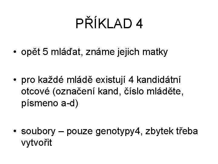 PŘÍKLAD 4 • opět 5 mláďat, známe jejich matky • pro každé mládě existují