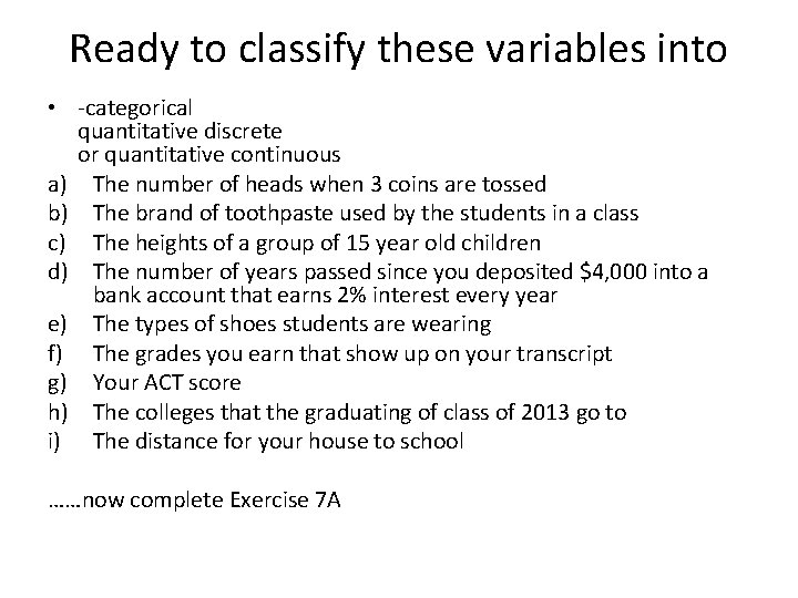Ready to classify these variables into • -categorical quantitative discrete or quantitative continuous a)